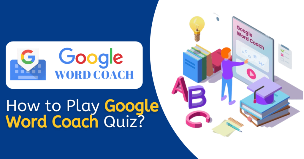 How to Play Google Word Coach Quiz - A Complete Guide